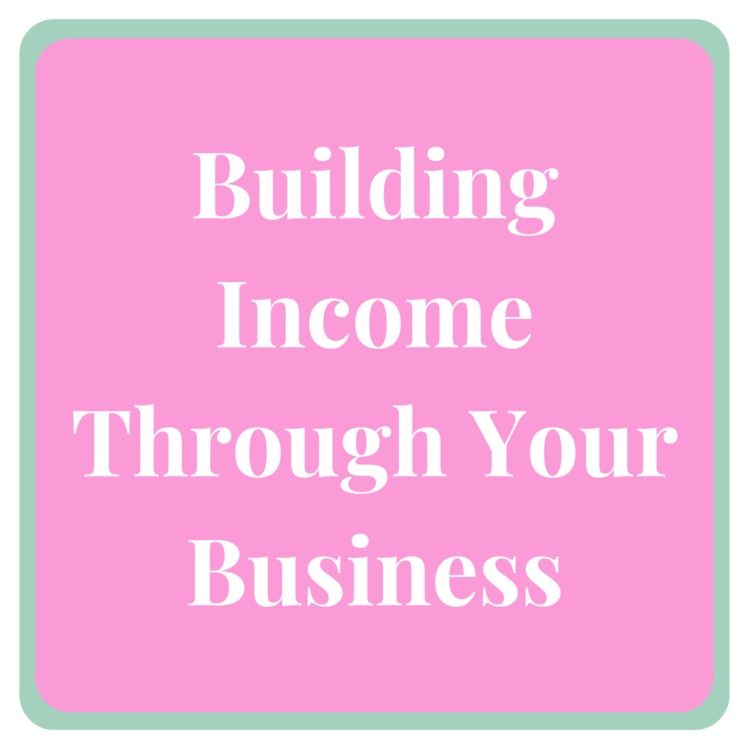 Building Income Through Your Business